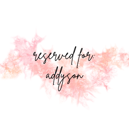 reserved for addyson